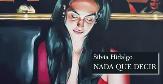 Silvia Hidalgo presenta 'Nada que decir'